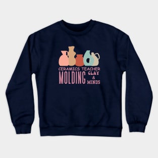 Ceramics Teacher Crewneck Sweatshirt